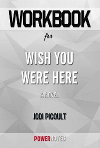 Cover Workbook on Wish You Were Here: A Novel by Jodi Picoult (Fun Facts & Trivia Tidbits)