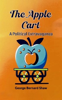 Cover Apple Cart A Political Extravaganza