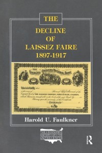 Cover The Decline of Laissez Faire, 1897-1917