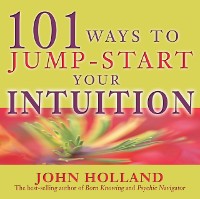 Cover 101 Ways to Jump-Start Your Intuition