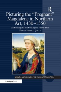 Cover Picturing the 'Pregnant' Magdalene in Northern Art, 1430-1550