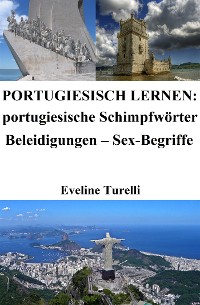 Cover Portugiesisch lernen: portugiesische Schimpfwörter ‒ Beleidigungen ‒ Sex-Begriffe