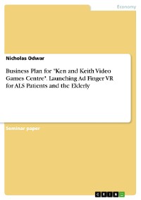 Cover Business Plan for "Ken and Keith Video Games Centre". Launching Ad Finger VR for ALS Patients and the Elderly