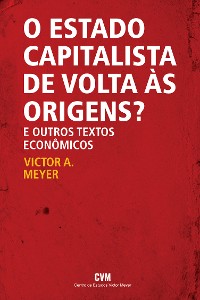 Cover O estado capitalista de volta às origens? E outros textos econômicos