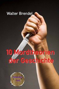 Cover 10 Mordtheorien der Geschichte