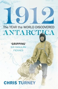 Cover 1912: The Year the World Discovered Antarctica