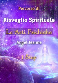 Cover Percorso di Risveglio Spirituale - Le Arti Psichiche 1 Step