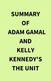 Cover Summary of Adam Gamal and Kelly Kennedy's The Unit