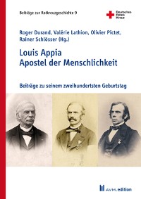 Cover Louis Appia. Apostel der Menschlichkeit / Louis Appia. Missionnaire de l'humanitaire