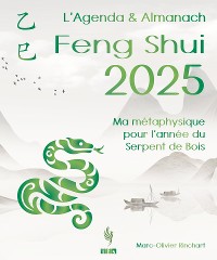 Cover L’Agenda & Almanach Feng Shui 2025: Ma métaphysique pour l’année du Serpent de Bois