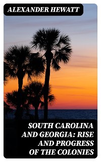 Cover South Carolina and Georgia: Rise and Progress of the Colonies