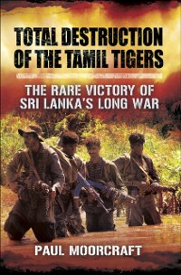 Cover Total Destruction of the Tamil Tigers