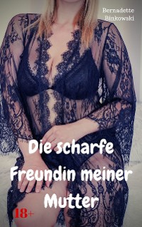 Cover Die scharfe Freundin meiner Mutter