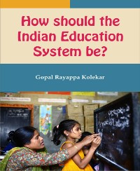 Cover How Should The  Indian Education System Be?