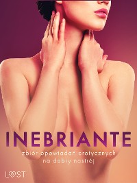Cover Inebriante: zbiór opowiadań erotycznych na dobry nastrój