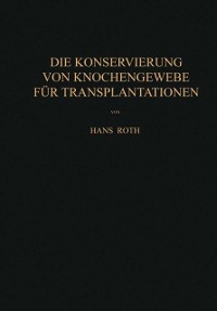 Cover Die Konservierung von Knochengewebe für Transplantationen