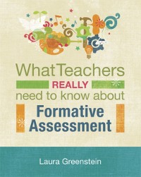 Cover What Teachers Really Need to Know About Formative Assessment