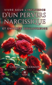 Cover Vivre sous l’influence d’un pervers narcissique et enfance douloureuse