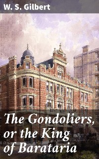 Cover The Gondoliers, or the King of Barataria