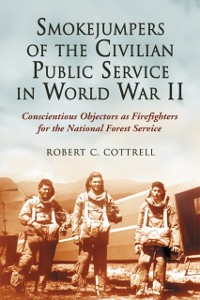 Cover Smokejumpers of the Civilian Public Service in World War II