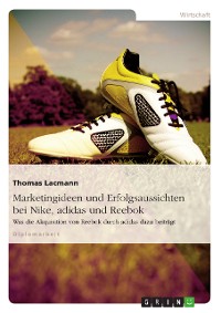 Cover Marketingideen und Erfolgsaussichten bei Nike, adidas und Reebok