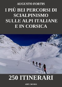 Cover I più bei percorsi di scialpinismo sulle Alpi Italiane e in Corsica