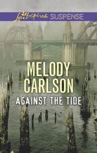Cover Against The Tide (Mills & Boon Love Inspired Suspense)