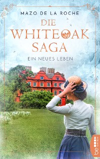 Cover Die Whiteoak-Saga. Ein neues Leben