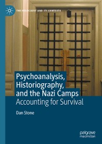 Cover Psychoanalysis, Historiography, and the Nazi Camps