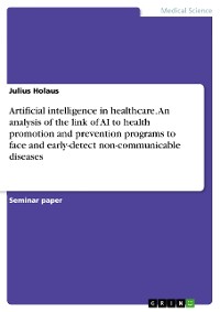 Cover Artificial intelligence in healthcare. An analysis of the link of AI to health promotion and prevention programs to face and early-detect non-communicable diseases