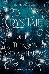 Cover Crys Tale of Ice, the Moon and a Shadow: Sammelband 1