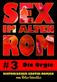 Cover Sex im alten Rom 3 - Die Orgie