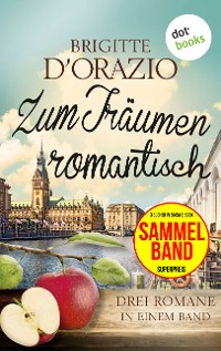 Cover Zum Träumen romantisch: Drei Romane in einem Band