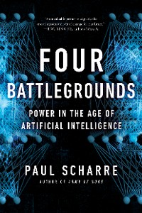 Cover Four Battlegrounds: Power in the Age of Artificial Intelligence