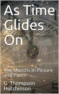 Cover As Time Glides On / The Months in Picture and Poem