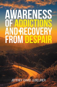 Cover Awareness of Addictions and Recovery from Despair