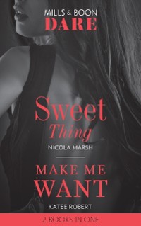 Cover Sweet Thing / Make Me Want: Sweet Thing (Hot Sydney Nights) / Make Me Want (Mills & Boon Dare)
