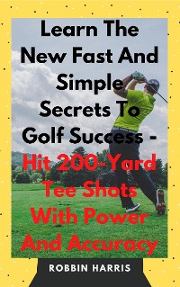 Cover The New Easy Magic Moves to Master The Monster Golf Swing - In 7 Days Guaranteed