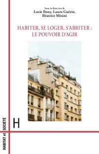 Cover Habiter, se loger, s'abriter : le pouvoir d'agir