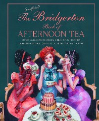 Cover The Unofficial Bridgerton Book of Afternoon Tea