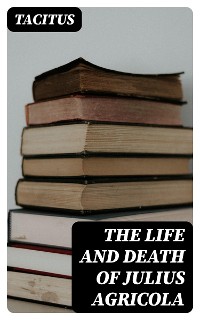 Cover The Life and Death of Julius Agricola