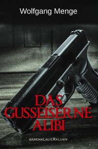 Cover Das gusseiserne Alibi – Ein Kriminalroman