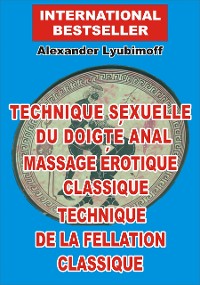 Cover Technique sexuelle du doigté anal. Massage érotique classique. Technique de la  fellation classique