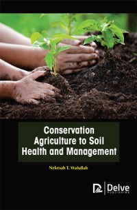 Cover Conservation Agriculture to Soil Health and Management