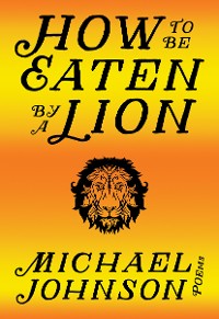 Cover How to Be Eaten by a Lion
