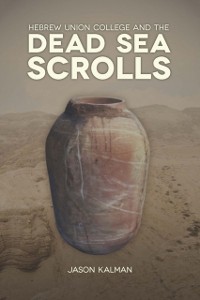 Cover Hebrew Union College and the Dead Sea Scrolls
