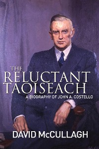 Cover John A. Costello The Reluctant Taoiseach