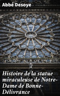 Cover Histoire de la statue miraculeuse de Notre-Dame de Bonne-Délivrance