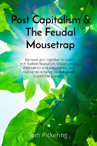 Cover Post Capitalism & The Feudal Mousetrap