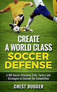 Cover Create a World Class Soccer Defense